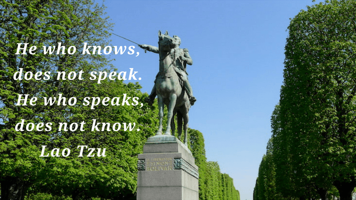 He who knows, does not speak. He who speaks, does not know. Lao Tzu  