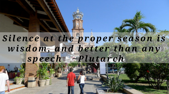 Silence at the proper season is wisdom, and better than any speech. Plutarch  silence quote  